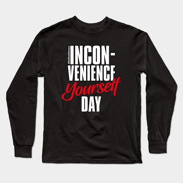 Inconvenience Yourself Day – February Long Sleeve T-Shirt by irfankokabi